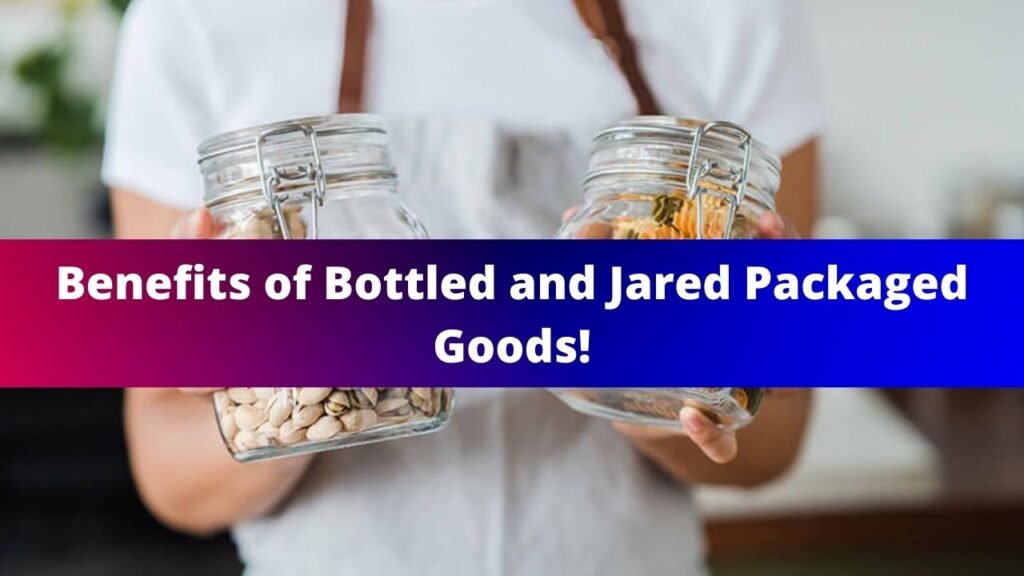 Benefits of Bottled and Jared Packaged Goods!