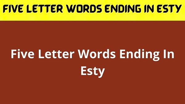 five letter words ending in es t