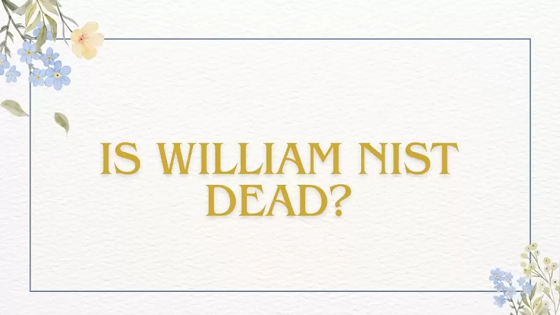 Is William Nist Dead