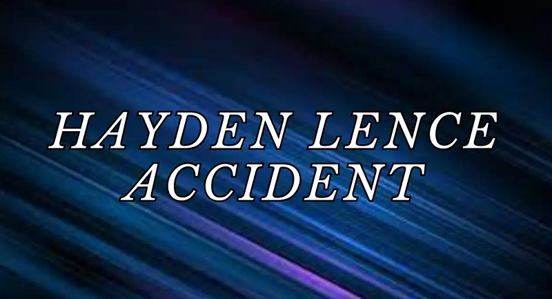 Hayden Lence Accident