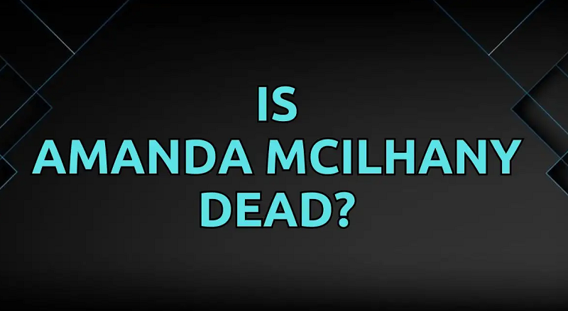Is Amanda Mcilhany Dead