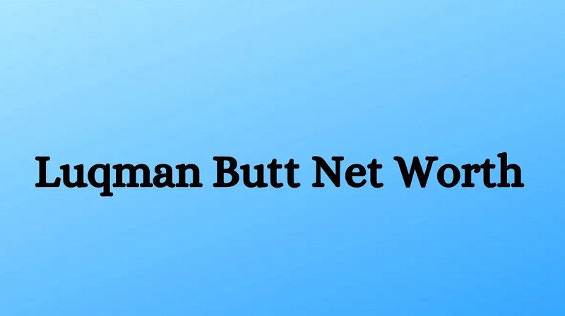 Luqman Butt Net Worth