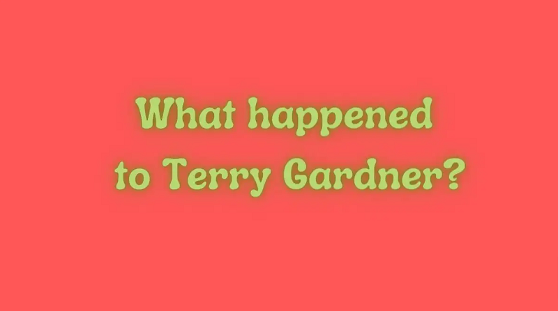 What Happened to Terry Gardner