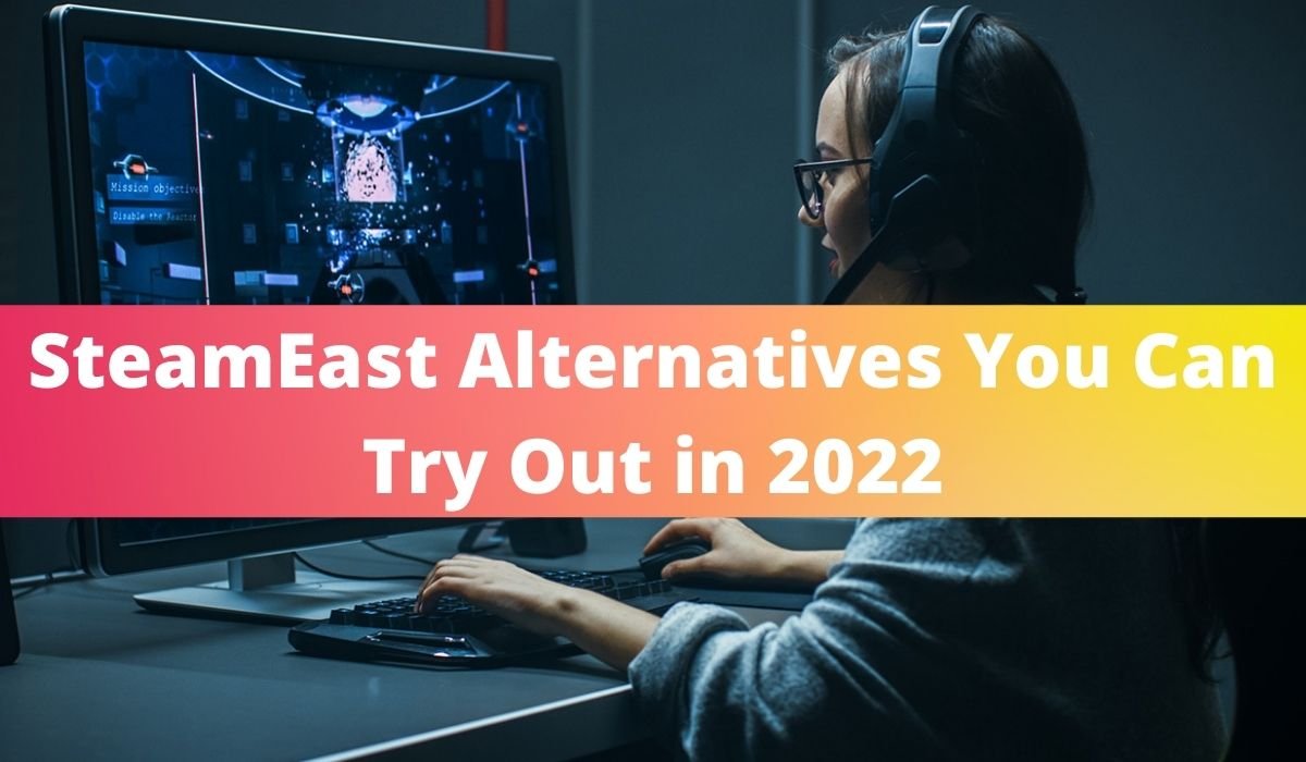 SteamEast Alternatives You Can Try Out in 2022