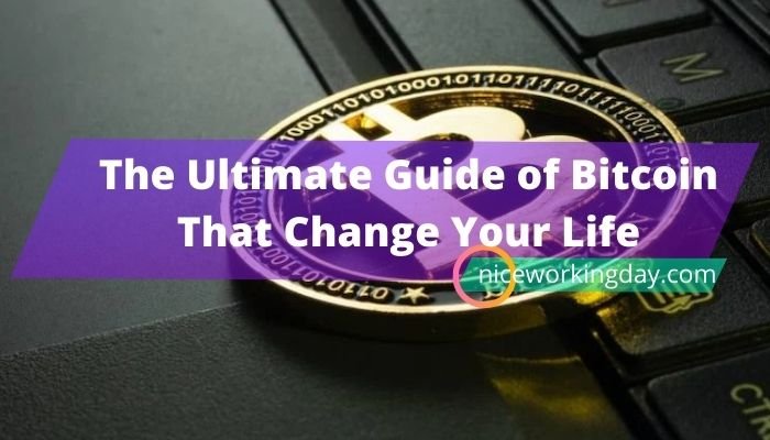 The Ultimate Guide of Bitcoin That Change Your Life