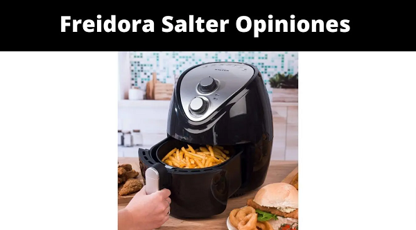 Freidora Salter Opiniones {2022} Get Full Details News Here!
